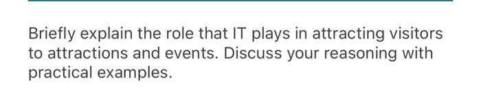 Briefly explain the role that IT plays in