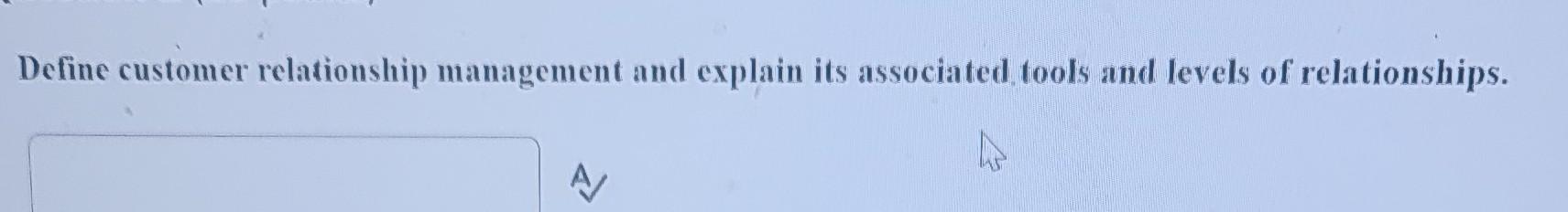 Define customer relationship management and