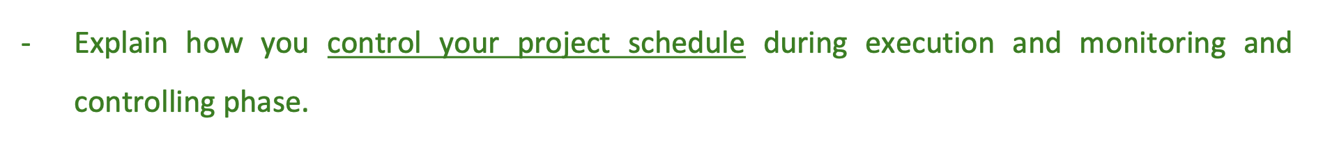 Explain how you control your project schedule
