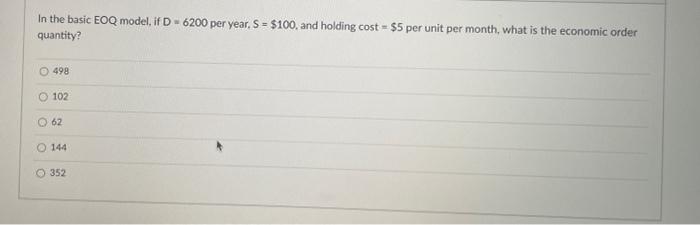 In the basic EOQ model, if D 6200 per year. S=