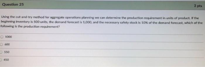 Question 25 2 pts Using the cut-and-try method