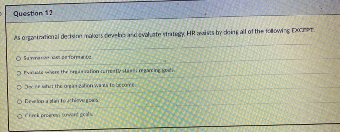 Question 12 As organizational decision makers