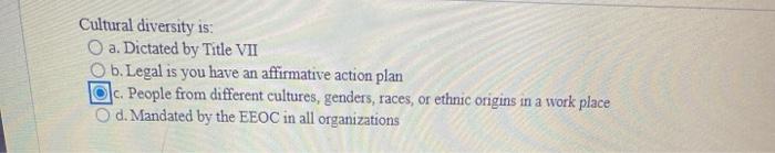 Cultural diversity is: O a. Dictated by Title VII