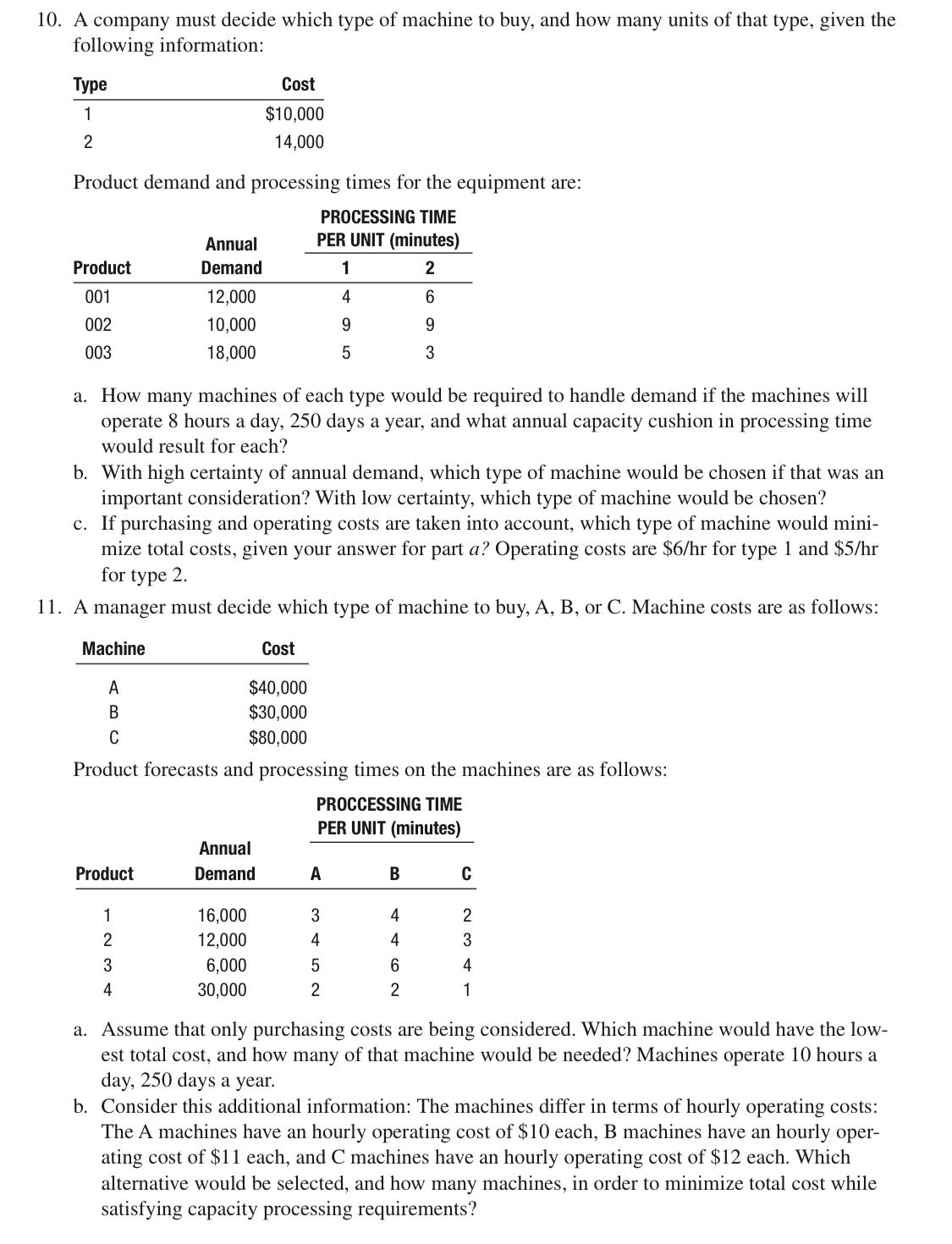 10. A company must decide which type of machine