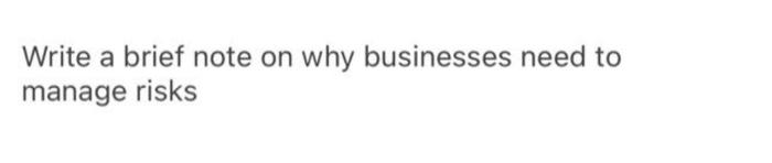 Write a brief note on why businesses need to