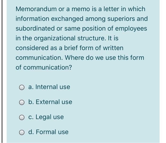 Memorandum or a memo is a letter in which