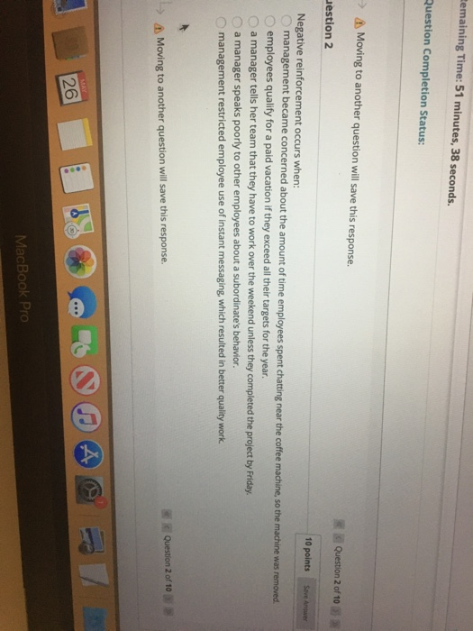 Negative reinforcement occurs when: Remaining