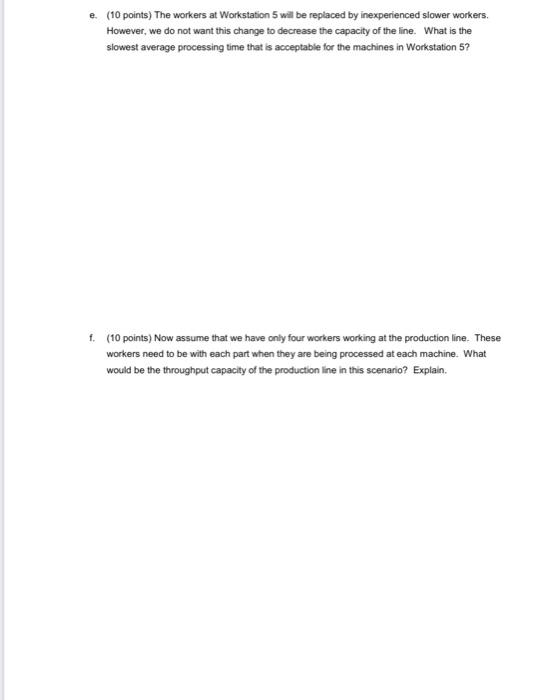 e. (10 points) The workers at Workstation 5 will