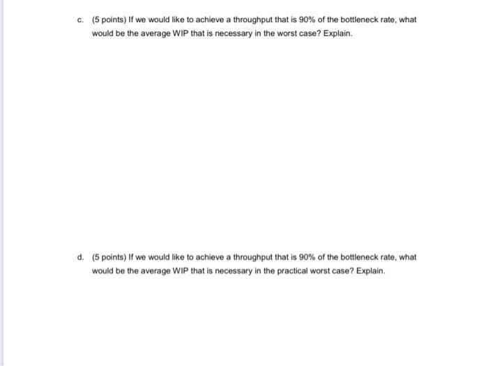 e. (10 points) The workers at Workstation 5 will