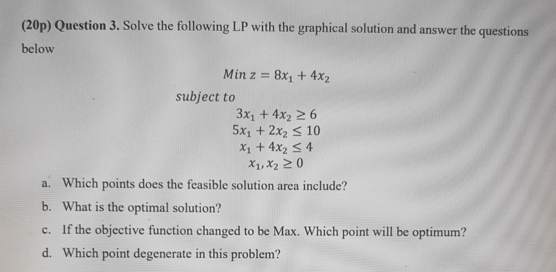 (20p) Question 3. Solve the following LP with the