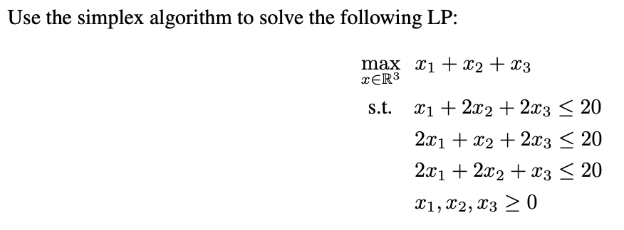 Use the simplex algorithm to solve the following