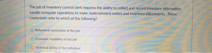 The job of inventory control clerk requires the