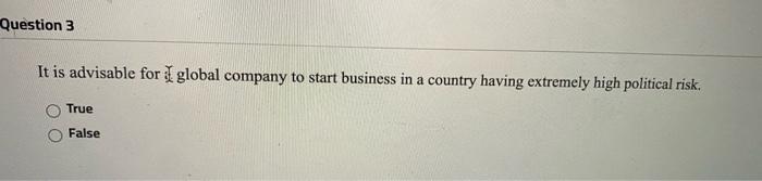 Question 3 It is advisable for global company to