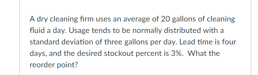 A dry cleaning firm uses an average of 20 gallons