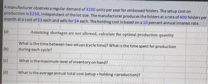 Amanufacturer observes a regular demand of 3200