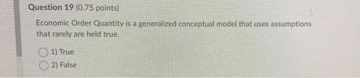 Question 19 (0.75 points) Economic Order Quantity