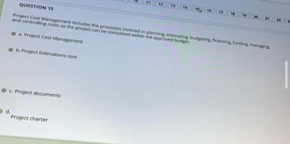 QUESTION 14 A method of estimating project