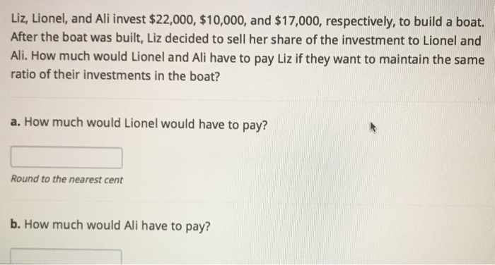 Liz, Lionel, and Ali invest $22,000, $10,000, and