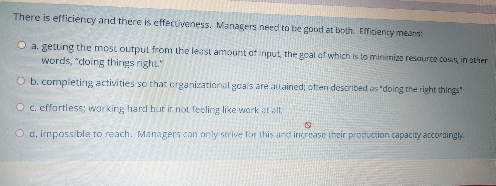 There is efficiency and there is effectiveness.