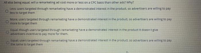 Al else being equal, will a remarketing ad cost