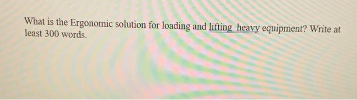 What is the Ergonomic solution for loading and