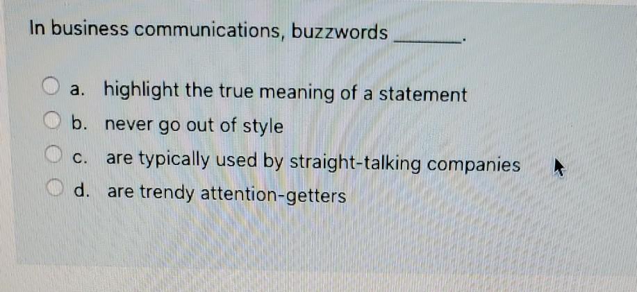 In business communications, buzzwords a.
