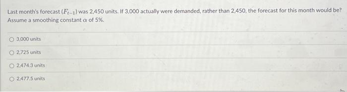 Last month's forecast (Ft1) was 2,450 units. If