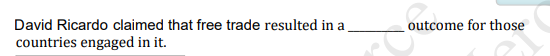 David Ricardo claimed that free trade resulted in