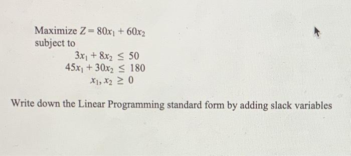 Maximize Z=80x1 + 60x2 subject to 3x1 + 8x2 < 50