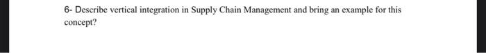 6- Describe vertical integration in Supply Chain