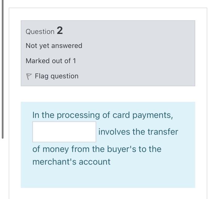 Question 2 Not yet answered Marked out of 1 Flag