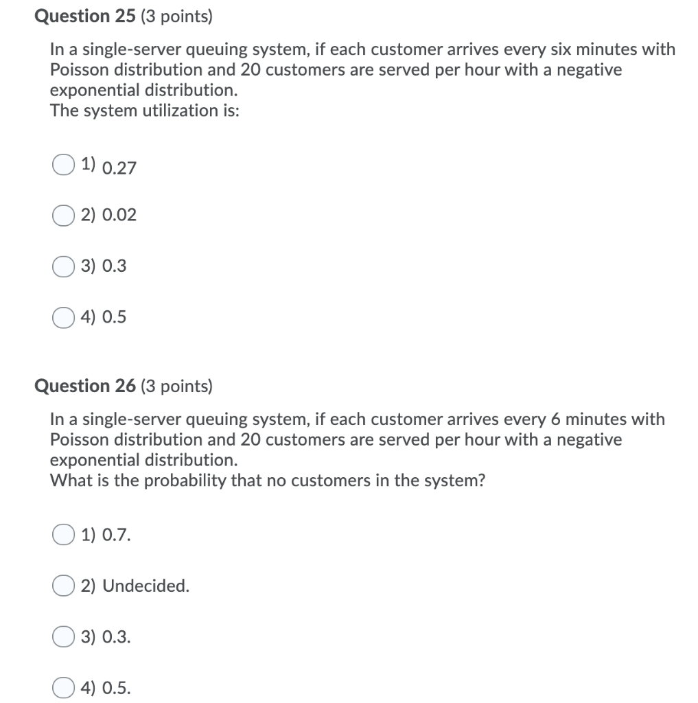 Question 25 (3 points) In a single-server queuing