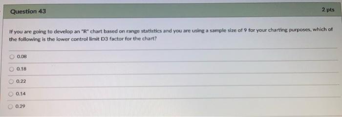 Question 43 2 pts If you are going to develop an