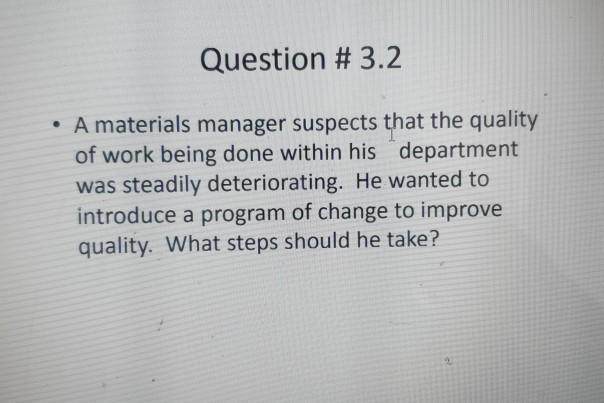 Question # 3.2 A materials manager suspects that