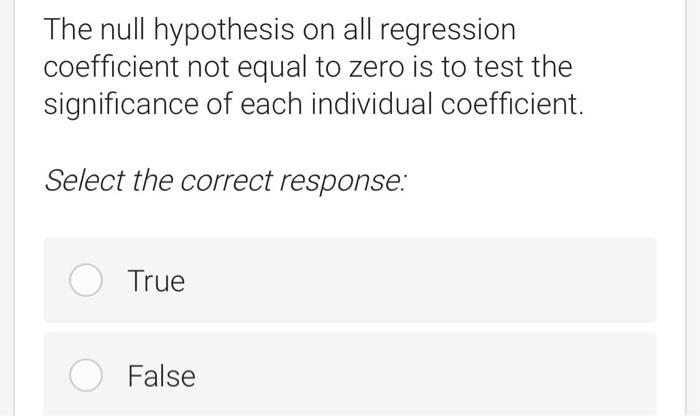 The null hypothesis on all regression coefficient