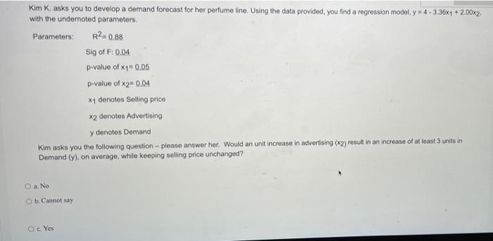 ans please Kim K. asks you to develop a demand