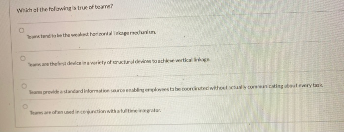 Which of the following is true of teams? Which of