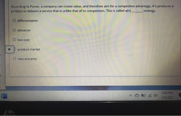 According to Porter, a company can create value,