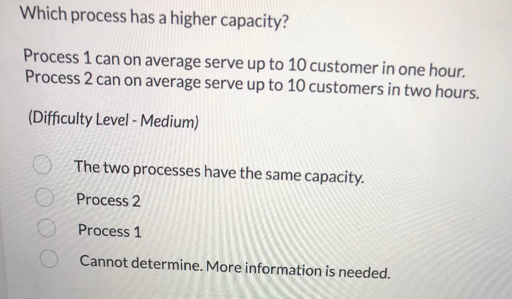 Which process has a higher capacity? Process 1