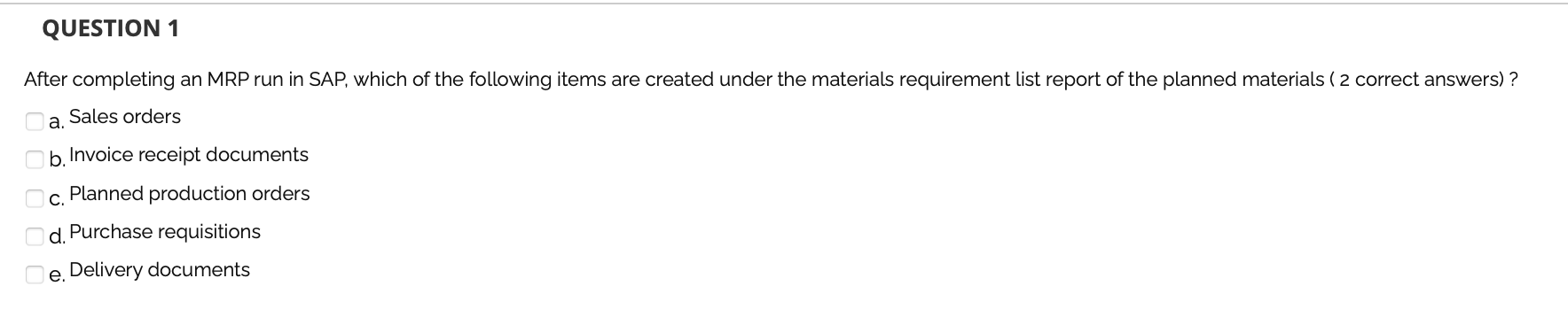 QUESTION 1 After completing an MRP run in SAP,