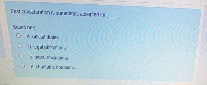 Past consideration is sometimes accepted for