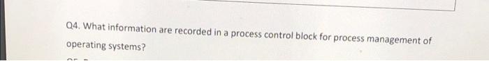 operating system Q4. What information are