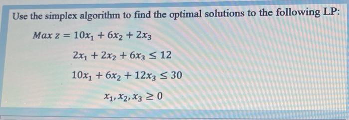 Use the simplex algorithm to find the optimal