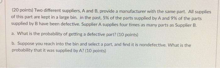 (20 points) Two different suppliers, A and B,