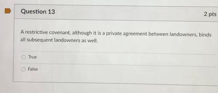 Question 13 2 pts A restrictive covenant,