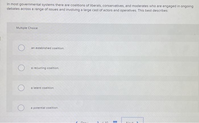 In most governmental systems there are coalitions