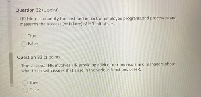 Question 32 (1 point) HR Metrics quantify the