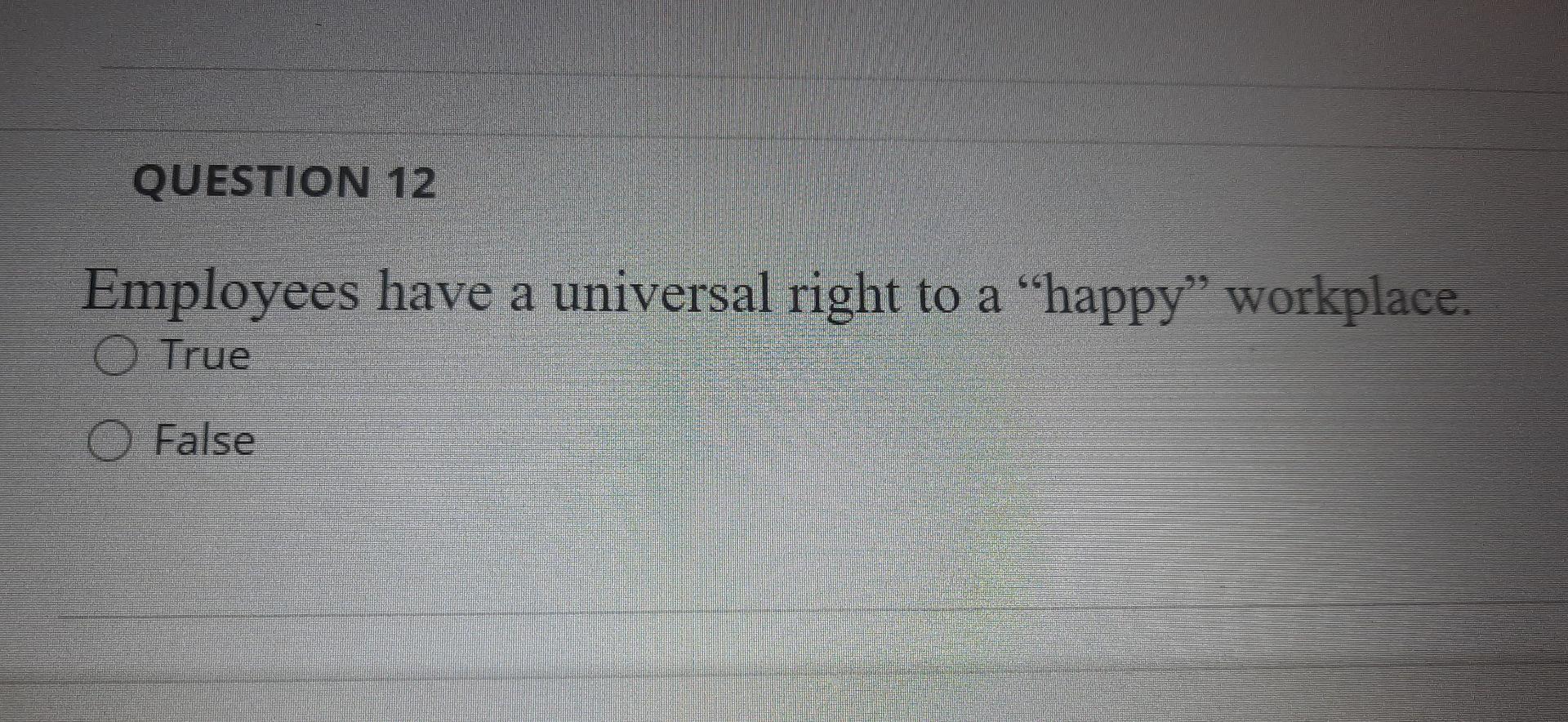 QUESTION 12 a Employees have a universal right to