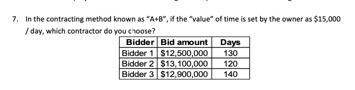 7. In the contracting method known as "A+B, if