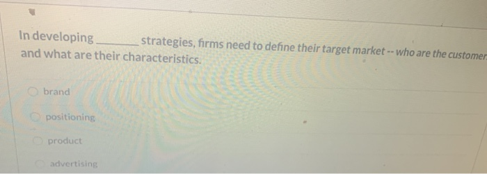 In developing strategies, firms need to define